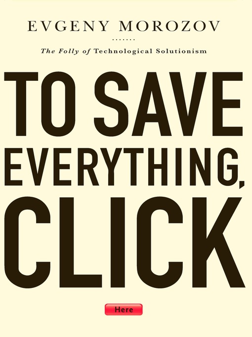 Title details for To Save Everything, Click Here by Evgeny Morozov - Wait list